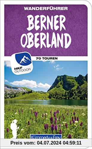 Berner Oberland Wanderführer: Mit 70 Touren und Outdoor App (Kümmerly+Frey Freizeitbücher)
