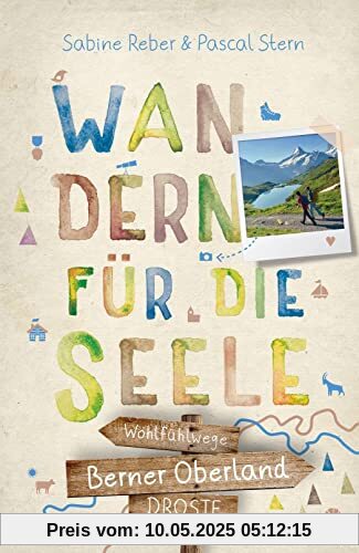 Berner Oberland. Wandern für die Seele: Wohlfühlwege