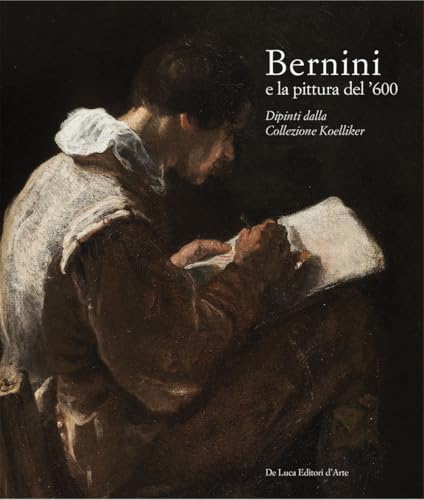 Bernini e la pittura del ’600. Dipinti dalla Collezione Koelliker. Ediz. a colori Bernini e la pittura del ’600. Dipinti dalla Collezione Koelliker. Ediz. a colori von De Luca Editori d'Arte