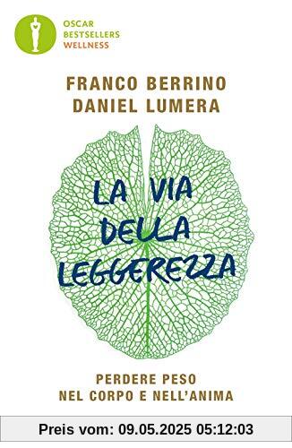 Berrino Franco / Daniel Lumera - La Via Della Leggerezza. Perdere Peso Nel Corpo E Nell'Anima (1 BOOKS)