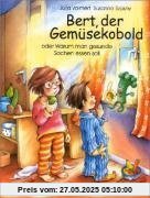 Bert, der Gemüsekobold oder Warum man gesunde Sachen essen soll