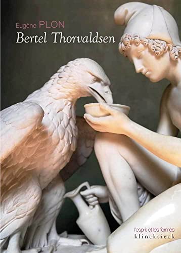 Bertel Thorvaldsen: Sa vie et son oeuvre von KLINCKSIECK