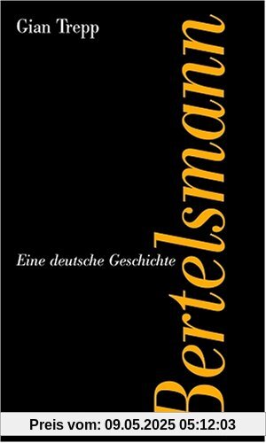 Bertelsmann: Eine deutsche Geschichte Bertelsmann: Eine deutsche Geschichte