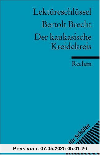 Bertolt Brecht: Der kaukasische Kreidekreis. Lektüreschlüssel Bertolt Brecht: Der kaukasische Kreidekreis. Lektüreschlüssel