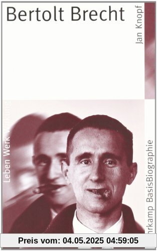 Bertolt Brecht: Leben Werk Wirkung (Suhrkamp BasisBiographien)