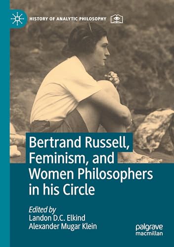 Bertrand Russell, Feminism, and Women Philosophers in his Circle (History of Analytic Philosophy) von Palgrave Macmillan