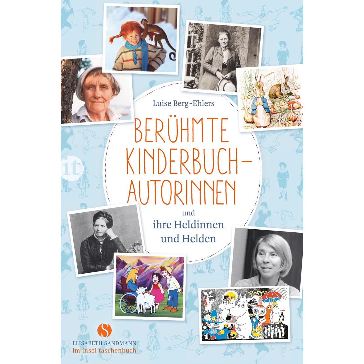 Berühmte Kinderbuchautorinnen und ihre Heldinnen und Helden Berühmte Kinderbuchautorinnen und ihre Heldinnen und Helden von Insel Verlag GmbH