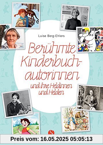 Berühmte Kinderbuchautorinnen und ihre Heldinnen und Helden Berühmte Kinderbuchautorinnen und ihre Heldinnen und Helden