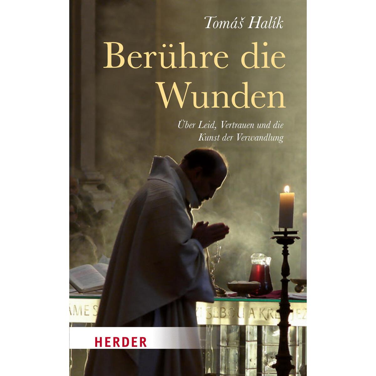 Berühre die Wunden Berühre die Wunden von Herder Verlag GmbH