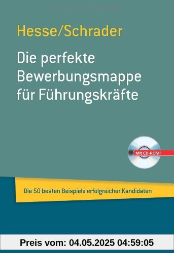 Beruf & Karriere Bewerbungs- und Praxismappen / Die perfekte Bewerbungsmappe für Führungskräfte: Die 50 besten Beispiele erfolgreicher Kandidaten; Mit CD-ROM