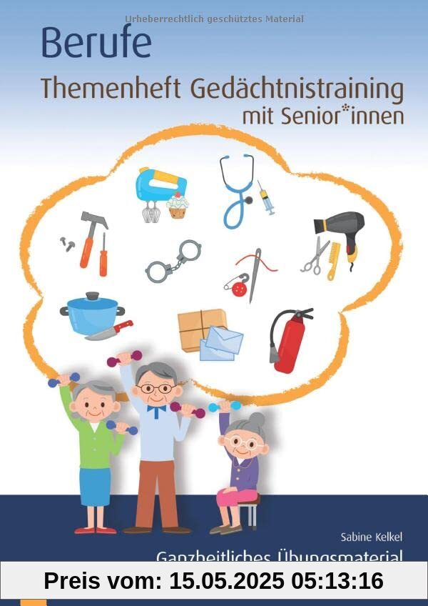 Berufe: Ganzheitliches Übungsmaterial mit Kopiervorlagen (Themenheft Gedächtnistraining mit Senioren und Seniorinnen)