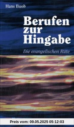Berufen zur Hingabe: Die evangelischen Räte