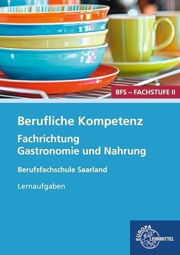 Berufliche Kompetenz - BFS, Fachstufe 2, Fachrichtung Gastronomie und Ernährung von Europa-Lehrmittel