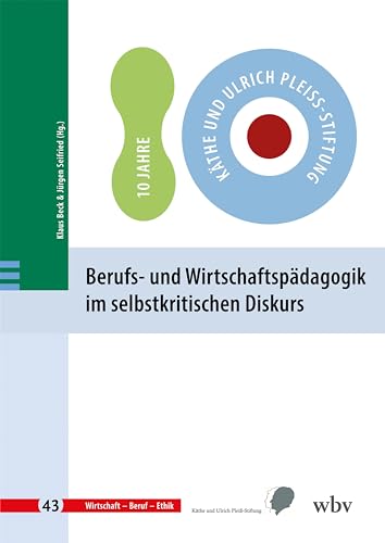 Berufs- und Wirtschaftspädagogik im selbstkritischen Diskurs (Wirtschaft - Beruf - Ethik) von wbv Media GmbH