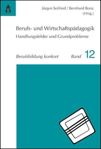 Berufs- und Wirtschaftspädagogik: Handlungsfelder und Grundprobleme (Berufsbildung konkret) von Schneider Verlag GmbH