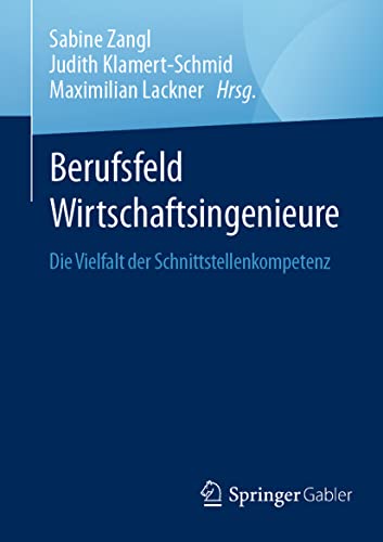 Berufsfeld Wirtschaftsingenieure: Die Vielfalt der Schnittstellenkompetenz Berufsfeld Wirtschaftsingenieure: Die Vielfalt der Schnittstellenkompetenz
