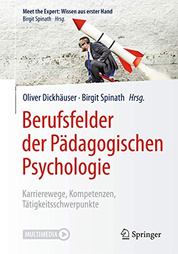 Berufsfelder der Pädagogischen Psychologie: Karrierewege, Kompetenzen, Tätigkeitsschwerpunkte (Meet the Expert: Wissen aus erster Hand)