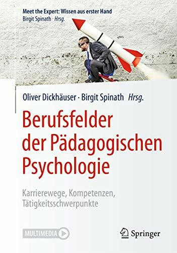 Berufsfelder der Pädagogischen Psychologie: Karrierewege, Kompetenzen, Tätigkeitsschwerpunkte ... Berufsfelder der Pädagogischen Psychologie: Karrierewege, Kompetenzen, Tätigkeitsschwerpunkte ...