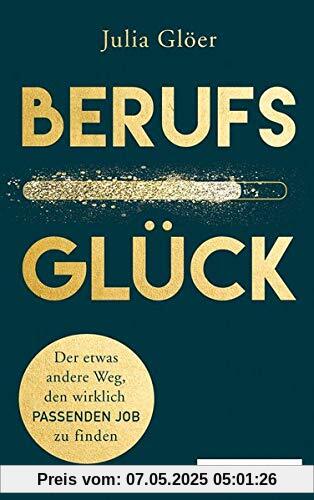 Berufsglück: Der etwas andere Weg, den wirklich passenden Job zu finden