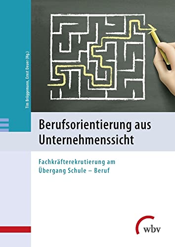 Berufsorientierung aus Unternehmenssicht: Fachkräfterekrutierung am Übergang Schule - Beruf von wbv Media GmbH