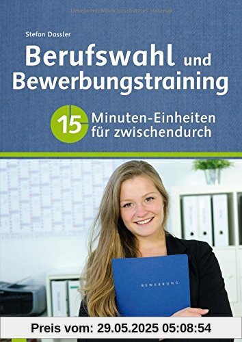 Berufswahl und Bewerbungstraining: 15-Minuten-Einheiten für zwischendurch
