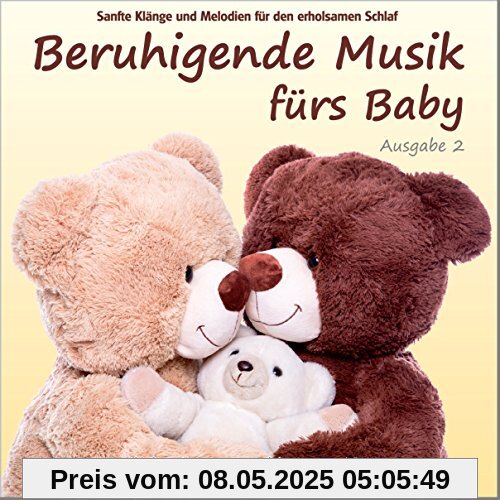 Beruhigende Musik fürs Baby 2 - Sanfte Klänge und Melodien für den erholsamen Schlaf: von Pädagogen zusammengestellt, Einschlafhilfe