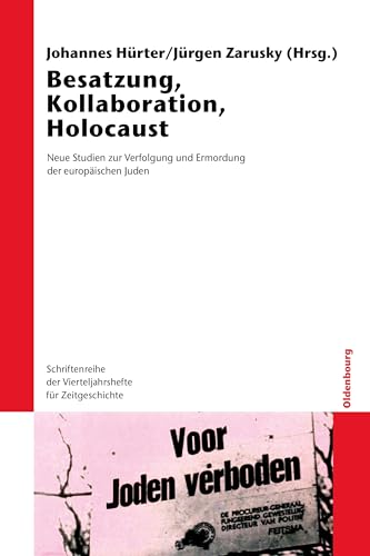 Besatzung, Kollaboration, Holocaust: Neue Studien zur Verfolgung und Ermordung der europäischen Juden. Mit einer Reportage von Wassili Grossman ... für Zeitgeschichte, 97, Band 97) von De Gruyter Oldenbourg