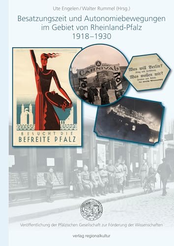 Besatzungszeit und Autonomiebewegungen im Gebiet von Rheinland-Pfalz 1918-1930 von Verlag Regionalkultur