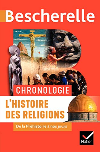 Bescherelle - Chronologie de l'histoire des religions: de la Préhistoire à nos jours