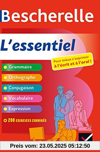 Bescherelle L'essentiel : Pour mieux s'exprimer à l'écrit et à l'oral