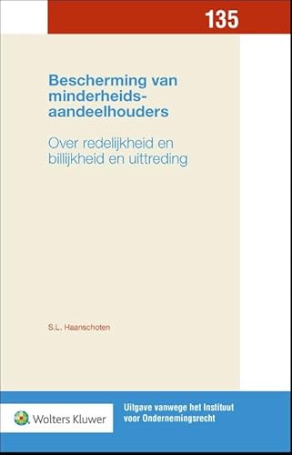 Bescherming van minderheidsaandeelhouders: Over redelijkheid en billijkheid en uittreding Bescherming van minderheidsaandeelhouders: Over redelijkheid en billijkheid en uittreding von Uitgeverij Kluwer BV