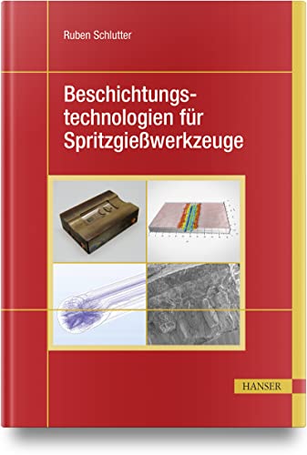 Beschichtungstechnologien für Spritzgießwerkzeuge von Carl Hanser Verlag GmbH & Co. KG