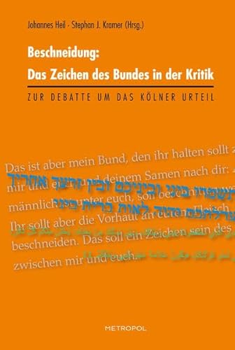 Beschneidung: Das Zeichen des Bundes in der Kritik: Zur Debatte um das Kölner Urteil Beschneidung: Das Zeichen des Bundes in der Kritik: Zur Debatte um das Kölner Urteil