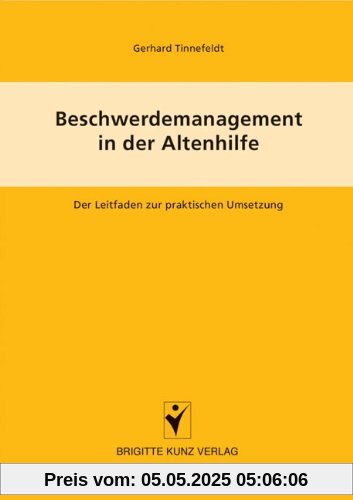 Beschwerdemanagement in der Altenpflege: Leitfaden und Musterhandbuch für die Praxis Beschwerdemanagement in der Altenpflege: Leitfaden und Musterhandbuch für die Praxis