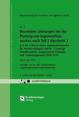 Besondere Leistungen bei der Planung von Ingenieurbauwerken nach Teil 3 Abschnitt 3, § 41 Nr. 6 (konstruktive Ingenieurbauwerke für Verkehrsanlagen) ... 2013: AHO Heft 7 (Schriftenreihe des AHO) von Reguvis Fachmedien GmbH