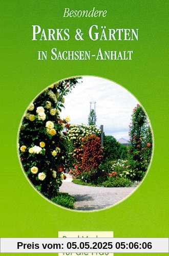 Besondere Parks & Gärten in Sachsen-Anhalt