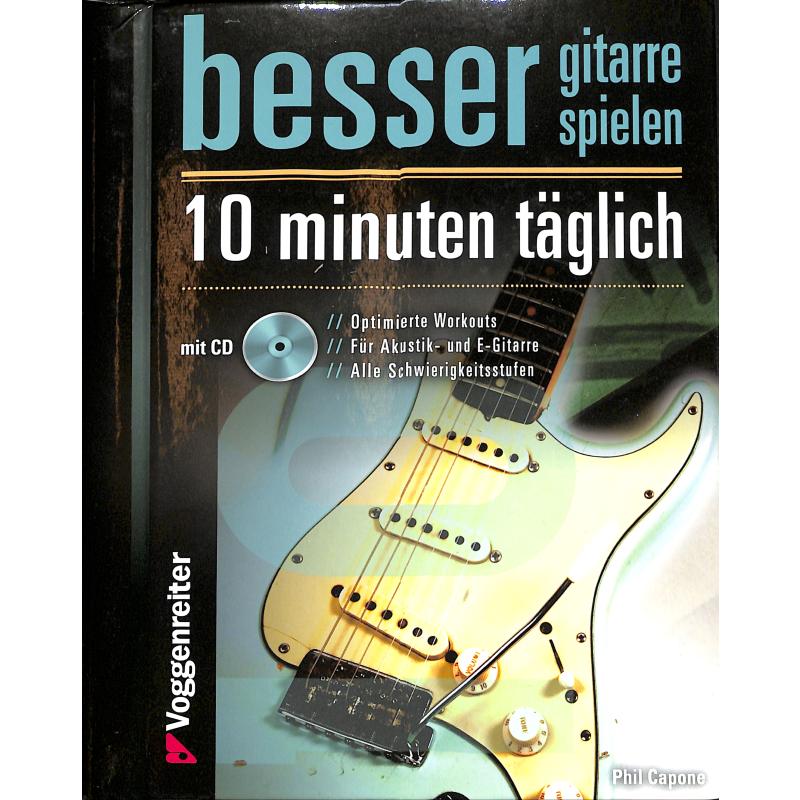 Besser Gitarre spielen - 10 Minuten täglich Besser Gitarre spielen - 10 Minuten täglich