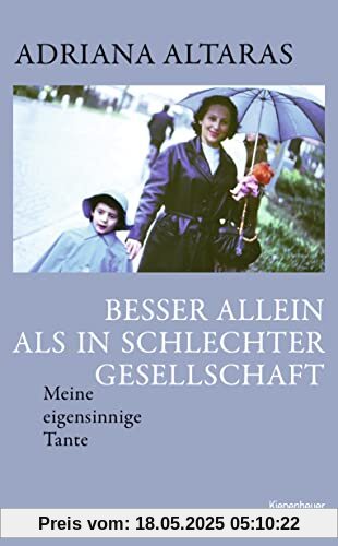 Besser allein als in schlechter Gesellschaft: Meine eigensinnige Tante Besser allein als in schlechter Gesellschaft: Meine eigensinnige Tante