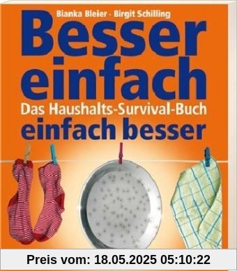Besser einfach - einfach besser. Das Haushalts-Survival-Buch