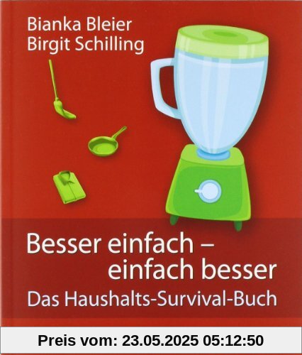 Besser einfach - einfach besser: Das Haushaltssurvival-Buch