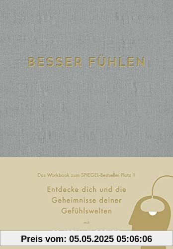 Besser fühlen: Entdecke dich und die Geheimnisse deiner Gefühlswelten Besser fühlen: Entdecke dich und die Geheimnisse deiner Gefühlswelten