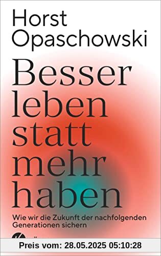 Besser leben statt mehr haben: Wie wir die Zukunft der nachfolgenden Generationen sichern