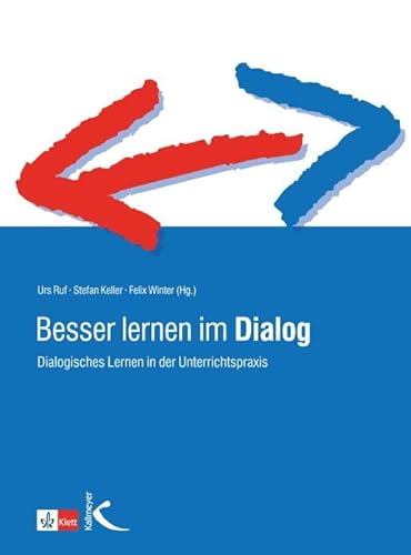 Besser lernen im Dialog: Dialogisches Lernen in der Unterrichtspraxis von Kallmeyer'sche Verlags-
