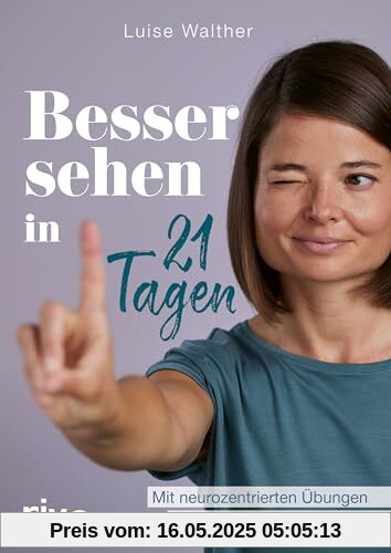 Besser sehen in 21 Tagen: Mit neurozentrierten Übungen die Sehfähigkeit optimieren