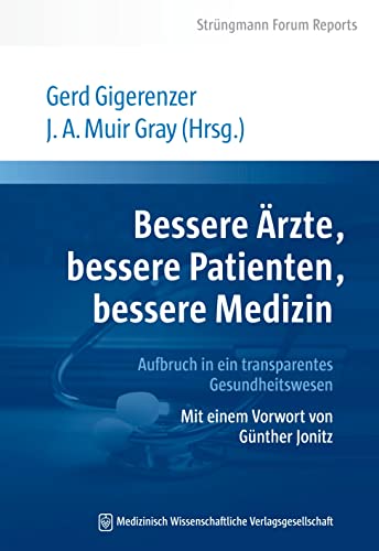 Bessere Ärzte, bessere Patienten, bessere Medizin. Aufbruch in ein transparentes Gesundheitswesen: Mit einem Vorwort von Günther Jonitz. Strüngmann Forum Reports