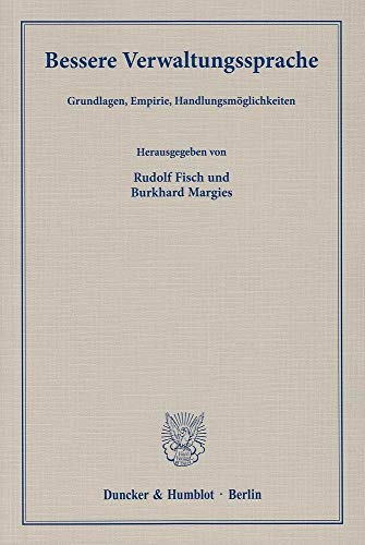 Bessere Verwaltungssprache.: Grundlagen, Empirie, Handlungsmöglichkeiten.