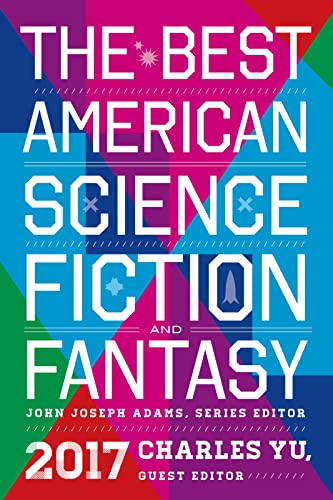 Best American Science Fiction and Fantasy 2017 (The Best American Series ®)