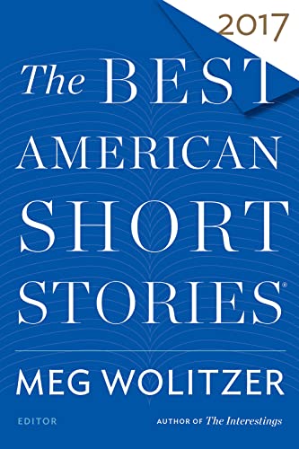 Best American Short Stories 2017: Selected from U.s. and Canadian Magazines (The Best American Series ®)