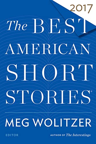 Best American Short Stories 2017: Selected from U.s. and Canadian Magazines (The Best American Series ®)