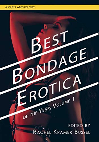 Best Bondage Erotica of the Year: Volume 1 (Volume 1) (Best Bondage Erotica Series, Band 1) von Cleis Press